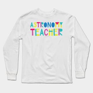 Astronomy Teacher Gift Idea Cute Back to School Long Sleeve T-Shirt